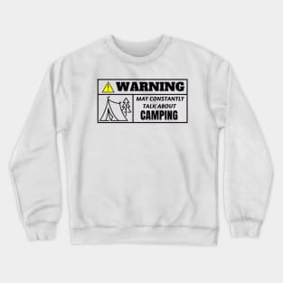 WARNING, may constantly talk about camping Crewneck Sweatshirt